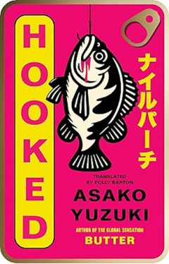 Hooked: the gripping new novel from the author of global sensation BUTTER